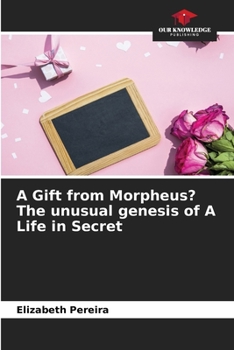 Paperback A Gift from Morpheus? The unusual genesis of A Life in Secret Book
