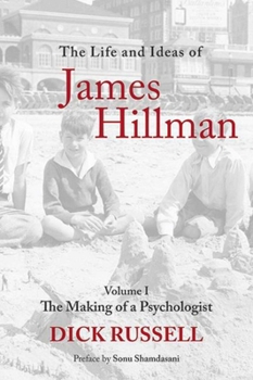 Paperback The Life and Ideas of James Hillman: Volume I: The Making of a Psychologist Book