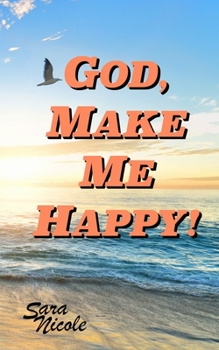 Paperback God, Make Me Happy! Book