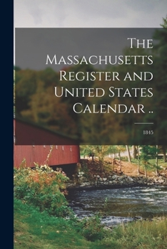 Paperback The Massachusetts Register and United States Calendar ..; 1845 Book