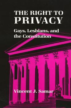 Hardcover The Right to Privacy: Gays, Lesbians, and the Constitution Book