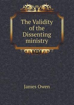 Paperback The Validity of the Dissenting Ministry Book