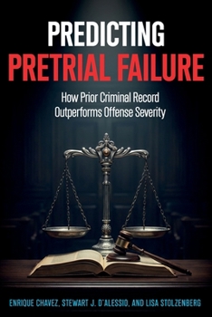 Paperback Predicting Pretrial Failure: How Prior Criminal Record Outperforms Offense Severity Book