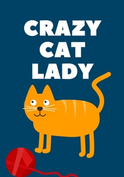 CRAZY CAT LADY JOURNAL: Lined Journal for Women; Lined Journal for Girls; Lined Journal to Write in; Diary for girls; Gifts for women; Gifts for ... of 7 x 10 size paper to serve as your diary