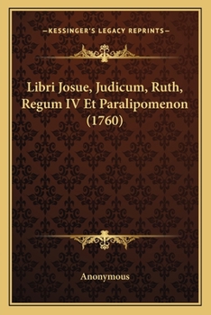 Paperback Libri Josue, Judicum, Ruth, Regum IV Et Paralipomenon (1760) [Latin] Book