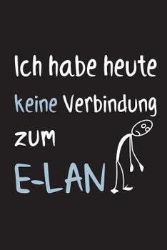 Paperback Ich habe heute keine Verbindung zum E-Lan: 15,2 x 22,9 cm - 100 Seiten - Punktraster - dotgrid - Soft Cover - Notizbuch - lustig funny - Perfekt als Z [German] Book