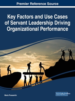 Hardcover Key Factors and Use Cases of Servant Leadership Driving Organizational Performance Book