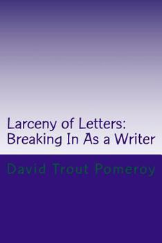 Paperback Larceny of Letters: Breaking In As a Writer Book