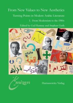 Paperback From New Values to New Aesthetics: Turning Points in Modern Arabic Literature 1. from Modernism to the 1980s Book