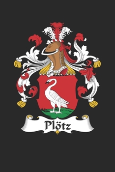 Plötz: Plötz Coat of Arms and Family Crest Notebook Journal (6 x 9 - 100 pages)
