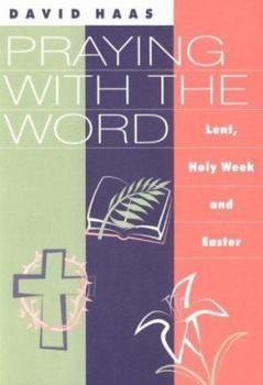 Paperback Praying with the Word: Lent, Holy Week, and Easter Book
