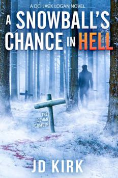 A Snowball's Chance in Hell - Book #9 of the DCI Logan Crime Thrillers