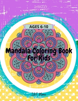 Mandala Coloring Book for Kids: Amazing Mandala Coloring Book for Kids, Easy and Relaxing, for boys, girls and beginners The Art of Mandala Ages 6-9, 9-12