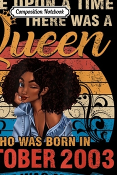 Composition Notebook: A Queen Was Born In October Girl 2003 Happy Birthday  Journal/Notebook Blank Lined Ruled 6x9 100 Pages
