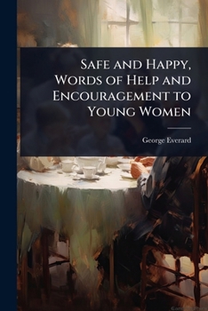 Paperback Safe and Happy, Words of Help and Encouragement to Young Women Book