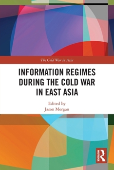 Paperback Information Regimes During the Cold War in East Asia Book