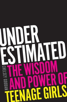 Hardcover Underestimated: The Wisdom and Power of Teenage Girls Book