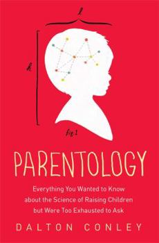 Hardcover Parentology: Everything You Wanted to Know about the Science of Raising Children But Were Too Exhausted to Ask Book