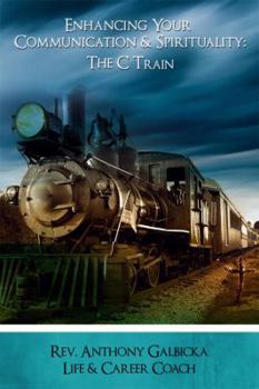 Paperback Enhancing Your Communication & Spirituality: The C Train Book