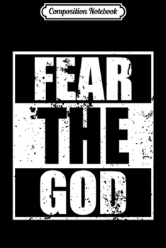 Paperback Composition Notebook: Fear The God Funny Christian Gifts Men Women Father Journal/Notebook Blank Lined Ruled 6x9 100 Pages Book