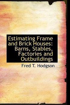 Paperback Estimating Frame and Brick Houses: Barns, Stables, Factories and Outbuildings Book