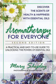Paperback Aromatherapy for Everyone: A Practical and Easy-To-Use Guide to Unlocking the Powers of Essential Oils Book