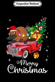 Composition Notebook: Platypus Rides Red Truck Christmas Pajama  Journal/Notebook Blank Lined Ruled 6x9 100 Pages