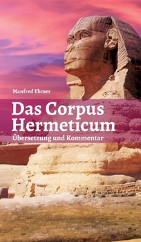 Hardcover Das Corpus Hermeticum: Übersetzung und Kommentar [German] Book