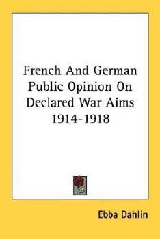 Paperback French And German Public Opinion On Declared War Aims 1914-1918 Book