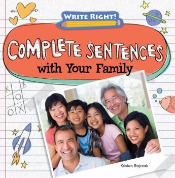Complete Sentences with Your Family - Book  of the Write Right!
