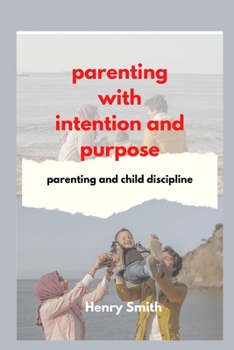Paperback parenting with intention and purpose: parenting and child discipline Book