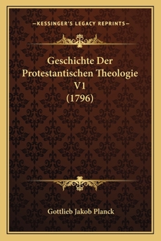 Paperback Geschichte Der Protestantischen Theologie V1 (1796) [German] Book