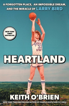 Paperback Heartland: A Forgotten Place, an Impossible Dream, and the Miracle of Larry Bird Book