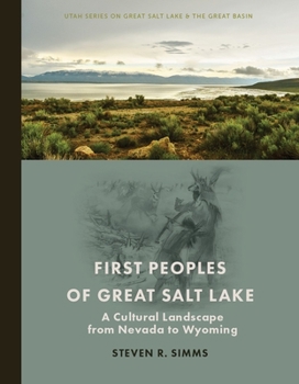 Hardcover First Peoples of Great Salt Lake: A Cultural Landscape from Nevada to Wyoming Book