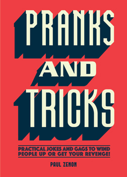 Mass Market Paperback Pranks and Tricks: Practical Jokes and Gags to Wind People Up or Get Your Revenge! Book