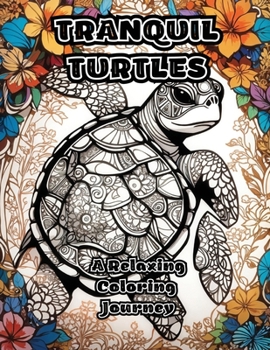 Paperback Tranquil Turtles: A Relaxing Coloring Journey Book
