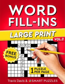 Word Fill-Ins Large Print: Puzzle Book for Adults - Easy to Hard - One Large Puzzle per Page - Vol. 2