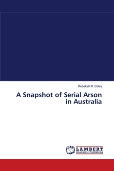Paperback A Snapshot of Serial Arson in Australia Book