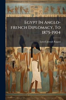 Paperback Egypt In Anglo-french Diplomacy, To 1875-1904 Book