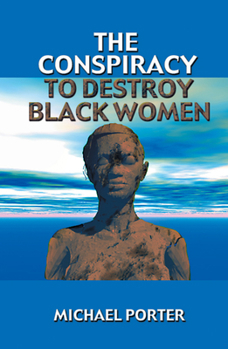 Paperback The Conspiracy to Destroy Black Women Book