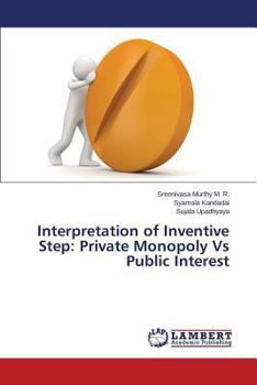 Paperback Interpretation of Inventive Step: Private Monopoly Vs Public Interest Book