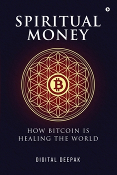 Paperback Spiritual Money: How Bitcoin Is Healing The World Book