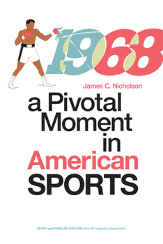 Hardcover 1968: A Pivotal Moment in American Sports Book