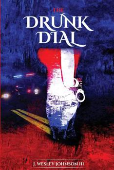 Paperback The Drunk Dial: ...and Driving Under the Influence Book