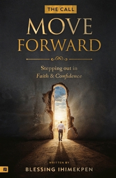 Paperback The Call: Move Forward: Stepping out in Faith & Confidence Book