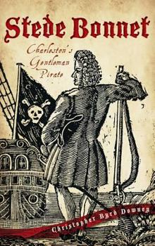 Hardcover Stede Bonnet: Charleston's Gentleman Pirate Book
