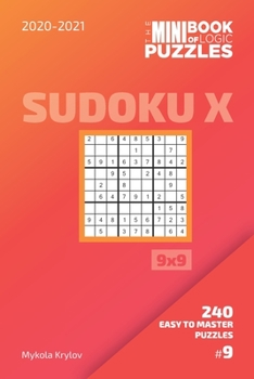 Paperback The Mini Book Of Logic Puzzles 2020-2021. Sudoku X 9x9 - 240 Easy To Master Puzzles. #9 Book