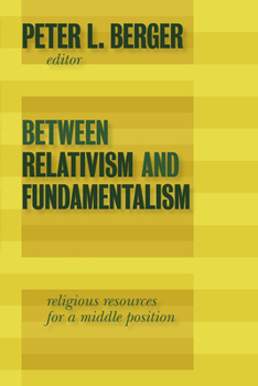 Paperback Between Relativism and Fundamentalism: Religious Resources for a Middle Position Book