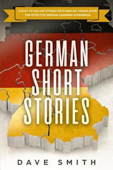 Paperback German Short Stories: 8 Easy to Follow Stories with English Translation For Effective German Learning Experience Book