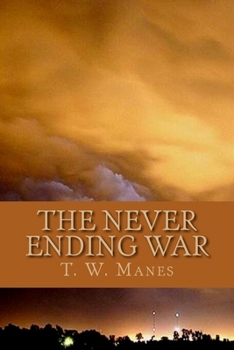 Paperback The Never Ending War: Between the Forces of 'EVIL' and the Powers of 'GOOD' Book